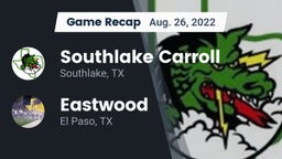 Recap: Southlake Carroll  vs. Eastwood  2022