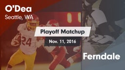 Matchup: O'Dea  vs. Ferndale 2016