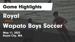 Royal  vs Wapato  Boys Soccer Game Highlights - May 11, 2023
