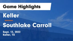 Keller  vs Southlake Carroll  Game Highlights - Sept. 13, 2022
