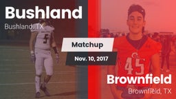 Matchup: Bushland  vs. Brownfield  2017