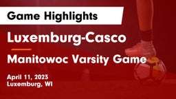 Luxemburg-Casco  vs Manitowoc Varsity Game Game Highlights - April 11, 2023