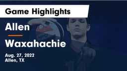 Allen  vs Waxahachie  Game Highlights - Aug. 27, 2022
