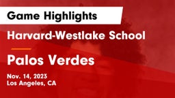 Harvard-Westlake School vs Palos Verdes  Game Highlights - Nov. 14, 2023