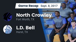 Recap: North Crowley  vs. L.D. Bell 2017