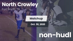Matchup: North Crowley High vs. non-hudl 2020
