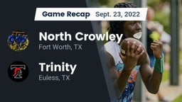 Recap: North Crowley  vs. Trinity  2022