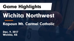 Wichita Northwest  vs Kapaun Mt. Carmel Catholic  Game Highlights - Dec. 9, 2017