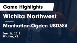 Wichita Northwest  vs Manhattan-Ogden USD383 Game Highlights - Jan. 26, 2018