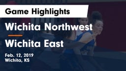 Wichita Northwest  vs Wichita East  Game Highlights - Feb. 12, 2019