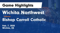 Wichita Northwest  vs Bishop Carroll Catholic  Game Highlights - Feb. 7, 2020