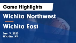 Wichita Northwest  vs Wichita East  Game Highlights - Jan. 3, 2023