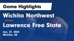 Wichita Northwest  vs Lawrence Free State  Game Highlights - Jan. 27, 2023