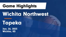Wichita Northwest  vs Topeka  Game Highlights - Jan. 26, 2023