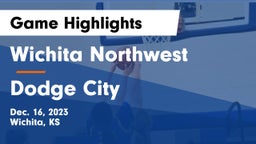 Wichita Northwest  vs Dodge City  Game Highlights - Dec. 16, 2023