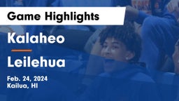 Kalaheo  vs Leilehua  Game Highlights - Feb. 24, 2024