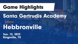 Santa Gertrudis Academy vs Hebbronville  Game Highlights - Jan. 13, 2023
