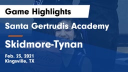 Santa Gertrudis Academy vs Skidmore-Tynan  Game Highlights - Feb. 23, 2021