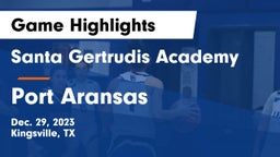 Santa Gertrudis Academy vs Port Aransas  Game Highlights - Dec. 29, 2023