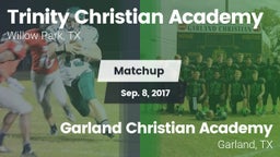 Matchup: Trinity Christian Ac vs. Garland Christian Academy  2017
