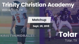 Matchup: Trinity Christian Ac vs. Tolar  2018