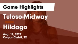 Tuloso-Midway  vs Hildago Game Highlights - Aug. 12, 2023
