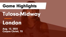 Tuloso-Midway  vs London Game Highlights - Aug. 12, 2023