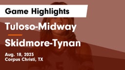Tuloso-Midway  vs Skidmore-Tynan  Game Highlights - Aug. 18, 2023