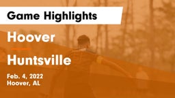 Hoover  vs Huntsville  Game Highlights - Feb. 4, 2022