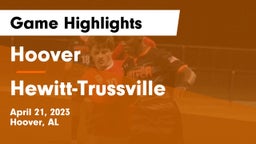 Hoover  vs Hewitt-Trussville  Game Highlights - April 21, 2023