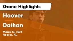 Hoover  vs Dothan  Game Highlights - March 16, 2024
