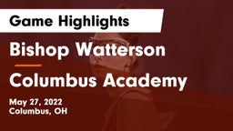 Bishop Watterson  vs Columbus Academy  Game Highlights - May 27, 2022