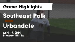 Southeast Polk  vs Urbandale  Game Highlights - April 19, 2024