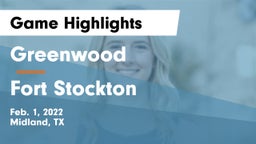 Greenwood   vs Fort Stockton  Game Highlights - Feb. 1, 2022