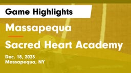 Massapequa  vs Sacred Heart Academy Game Highlights - Dec. 18, 2023