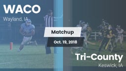 Matchup: WACO  vs. Tri-County  2018