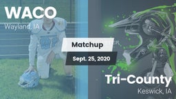 Matchup: WACO  vs. Tri-County  2020