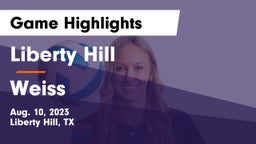 Liberty Hill  vs Weiss  Game Highlights - Aug. 10, 2023