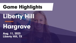 Liberty Hill  vs Hargrave  Game Highlights - Aug. 11, 2023