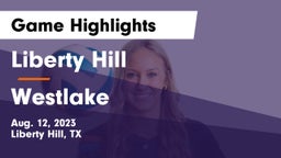 Liberty Hill  vs Westlake  Game Highlights - Aug. 12, 2023