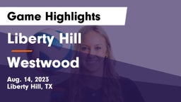 Liberty Hill  vs Westwood  Game Highlights - Aug. 14, 2023