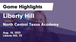 Liberty Hill  vs North Central Texas Academy Game Highlights - Aug. 18, 2023