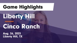 Liberty Hill  vs Cinco Ranch  Game Highlights - Aug. 26, 2023