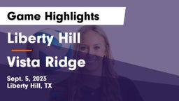 Liberty Hill  vs Vista Ridge  Game Highlights - Sept. 5, 2023