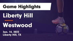 Liberty Hill  vs Westwood  Game Highlights - Jan. 14, 2023