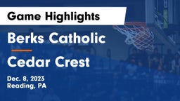 Berks Catholic  vs Cedar Crest  Game Highlights - Dec. 8, 2023