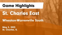 St. Charles East  vs Wheaton-Warrenville South  Game Highlights - May 3, 2023
