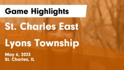 St. Charles East  vs Lyons Township  Game Highlights - May 6, 2023