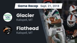 Recap: Glacier  vs. Flathead  2018