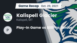 Recap: Kalispell Glacier  vs. Play-In Game vs Billings Senior 2021